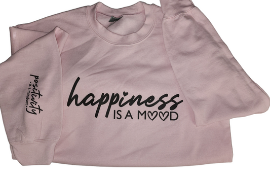 Happiness is a mood and on sleeve positivity is a mindset Crewneck